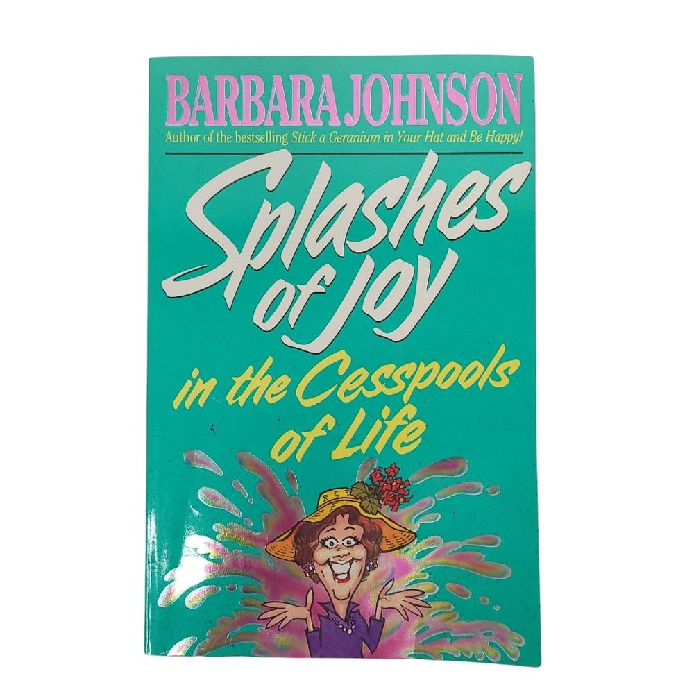 Splashes Of Joy In The Cesspools Of Life Barbara Johnson 1992 Paperback